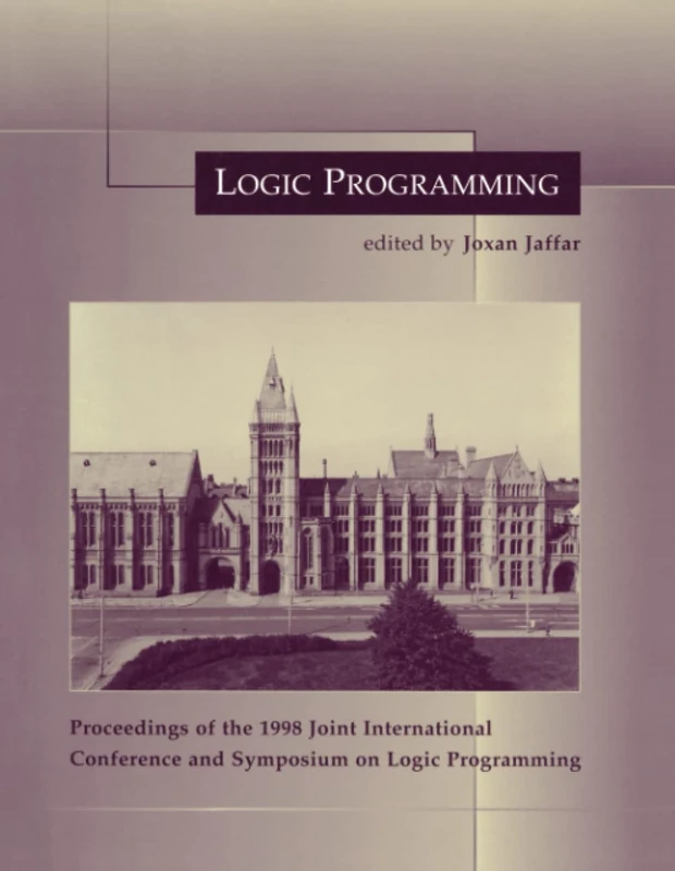 Logic Programming: Proceedings of the 1998 Joint International Conference and Symposium on Logic Programming