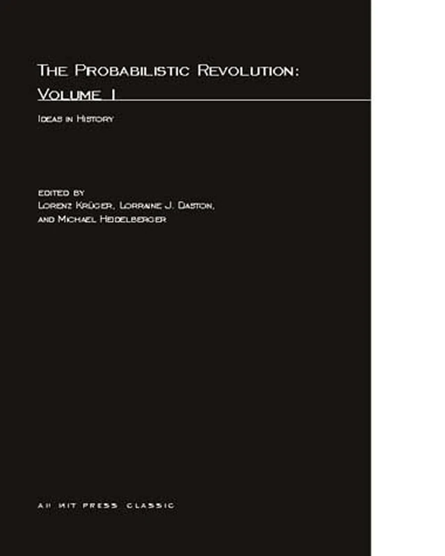 The Probabilistic Revolution, Volume 1: Ideas in History (A Bradford Book)
