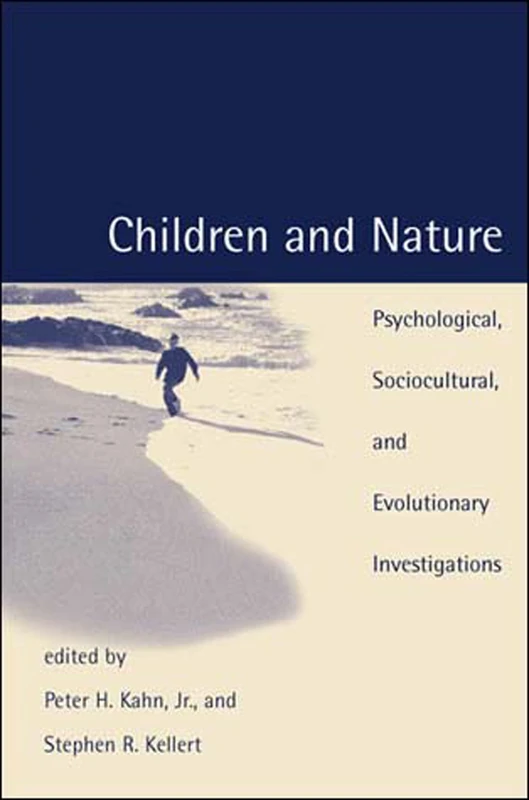 Children and Nature: Psychological, Sociocultural, and Evolutionary Investigations (The MIT Press)