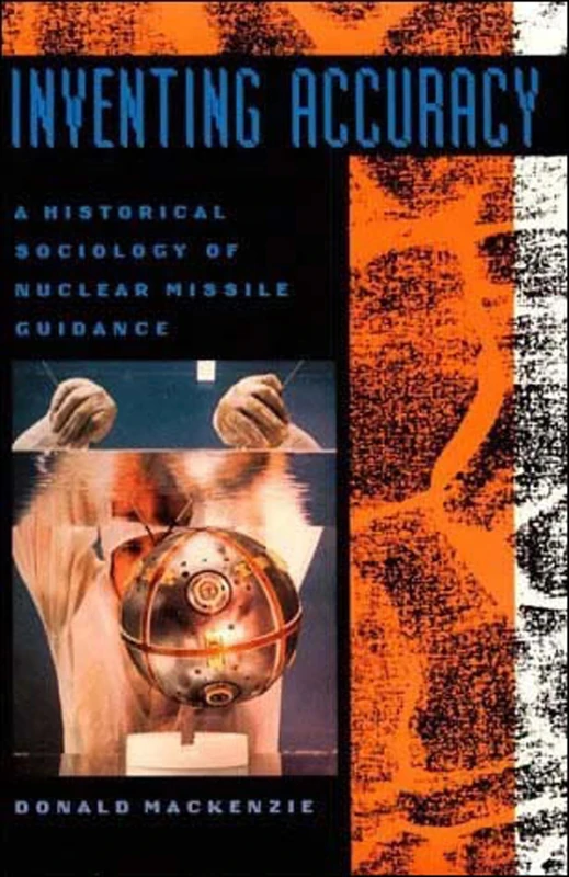 Inventing Accuracy: A Historical Sociology of Nuclear Missile Guidance (Inside Technology) - Image 1