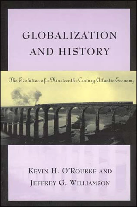 Globalization and History: The Evolution of a Nineteenth-Century Atlantic Economy (The MIT Press)