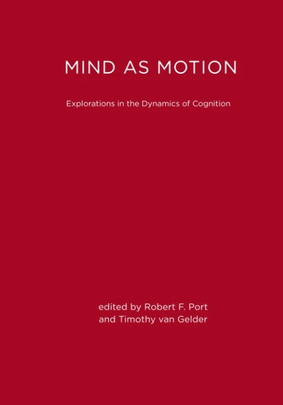 Mind as Motion: Explorations in the Dynamics of Cognition