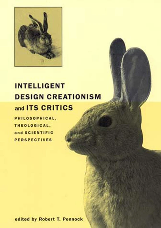 Intelligent Design Creationism and Its Critics: Philosophical, Theological, and Scientific Perspectives (Bradford Books)