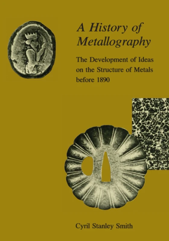 A History of Metallography: The Development of Ideas on the Structure of Metals before 1890 (The MIT Press) - Image 1