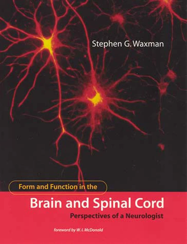 Form and Function in the Brain and Spinal Cord: Perspectives of a Neurologist (A Bradford Book)