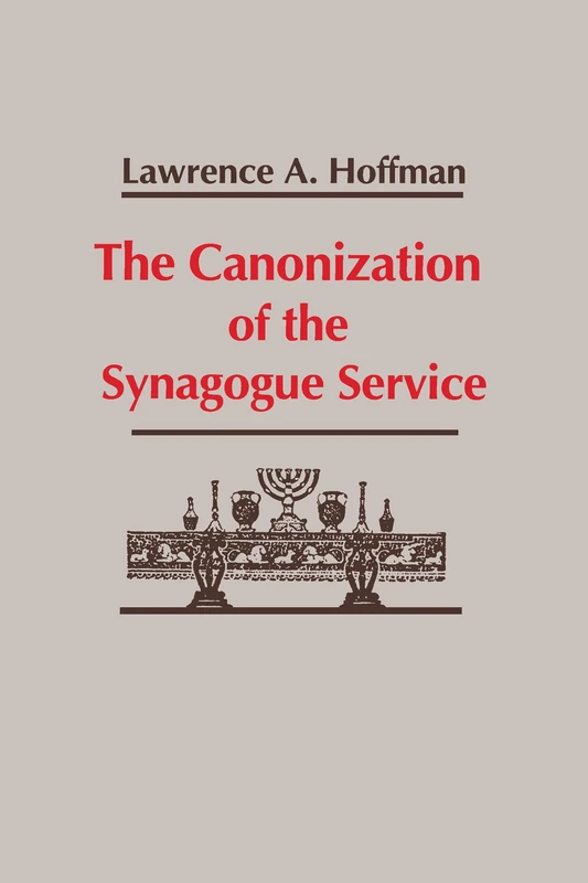 Canonization of the Synagogue Service, The: 4 (Studies in Judaism and Christianity)