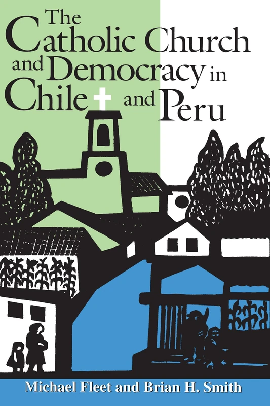 The Catholic Church and Democracy in Chile and Peru (Kellogg Institute Series on Democracy and Development) - Image 1