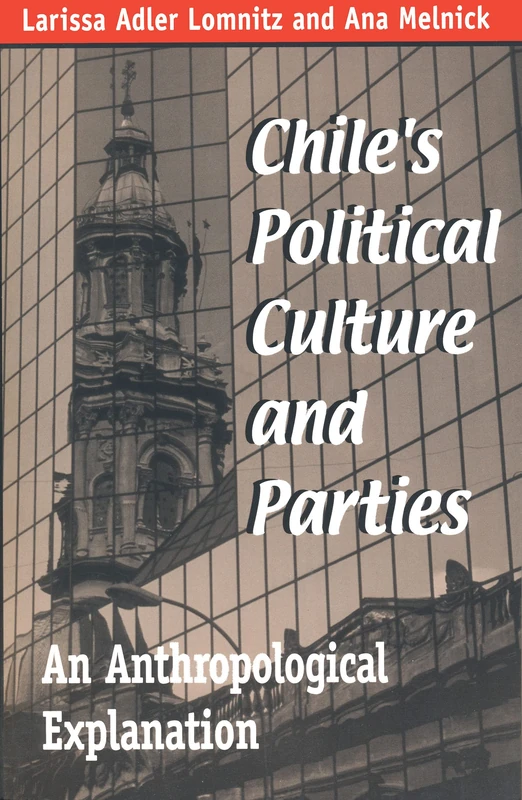 Chile's Political Culture and Parties: An Anthropological Explanation (Kellogg Institute Series on Democracy and Development)