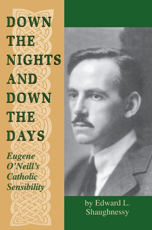 Down the Nights and Down the Days: Eugene O'Neill's Catholic Sensibility (Irish in America) - Image 1