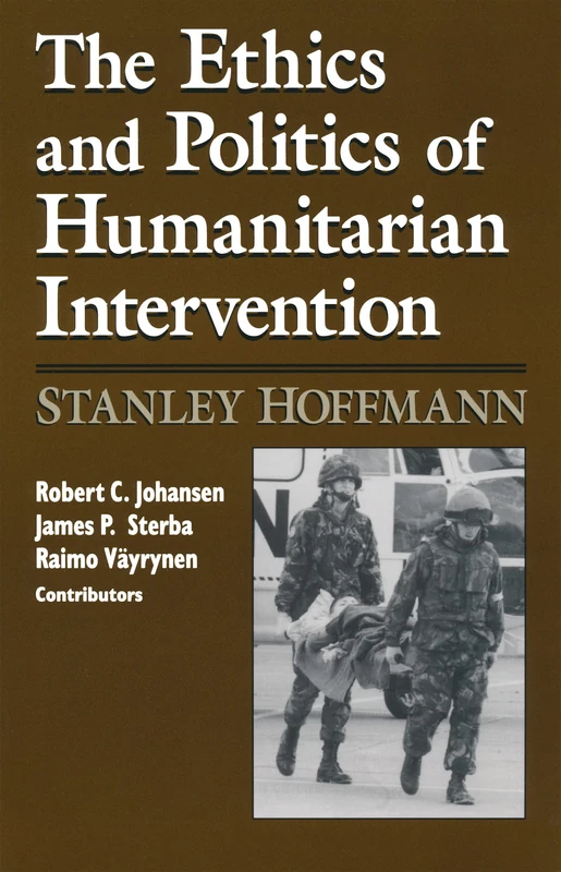 Ethics and Politics of Humanitarian Intervention: v. 1 (From the Joan B. Kroc Institute for International Peace Studies / Kroc Institute Series on Religion, Conflict, and Peacebuilding)