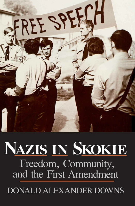 Nazis in Skokie: Freedom, Community, and the First Amendment: 1 (Notre Dame Studies in Law and Contemporary Issues)