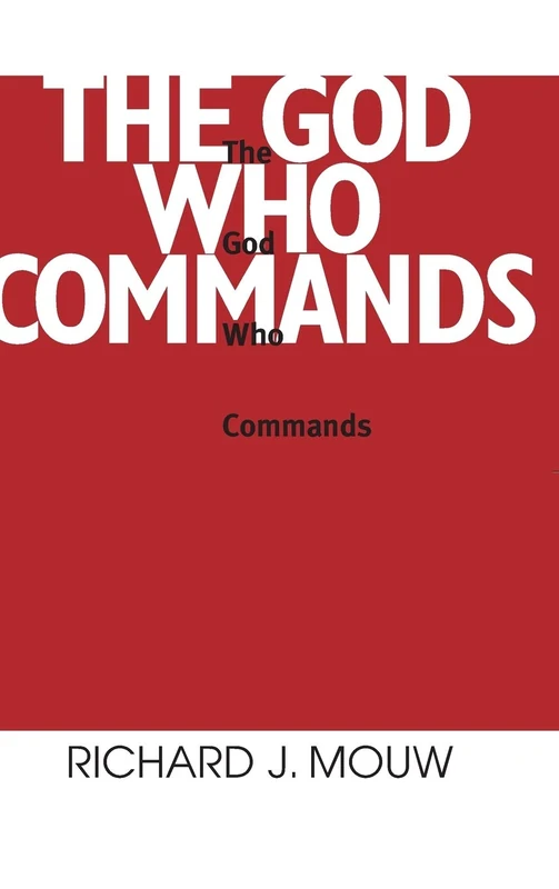 God Who Commands, The (Ethics, and Society)