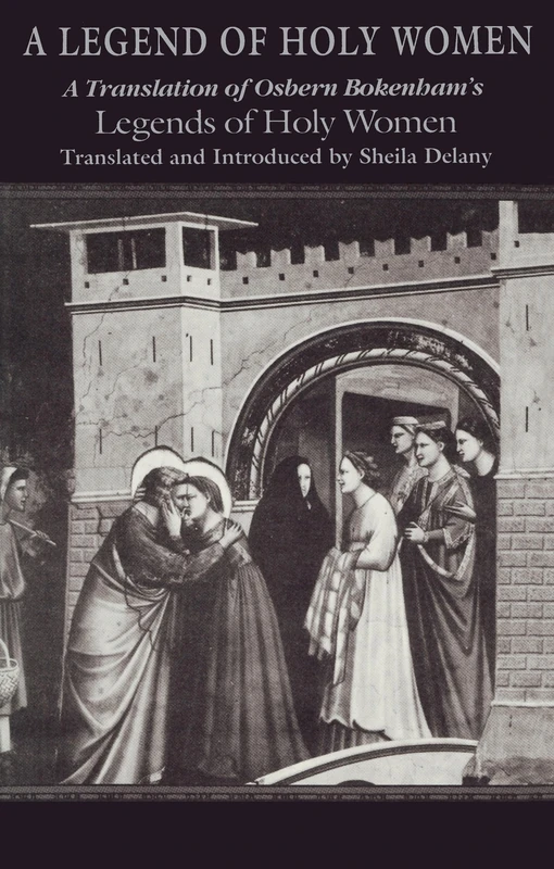 A Legend of Holy Women: A Translation of Osbern Bokenham's Legends of Holy Women: 0001 (Notre Dame Texts in Medieval Culture)