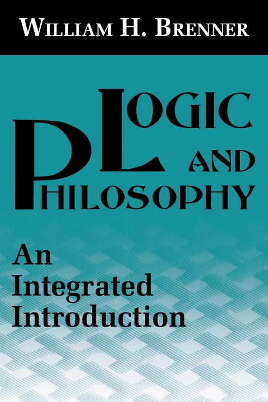 Logic and Philosophy: An Integrated Introduction