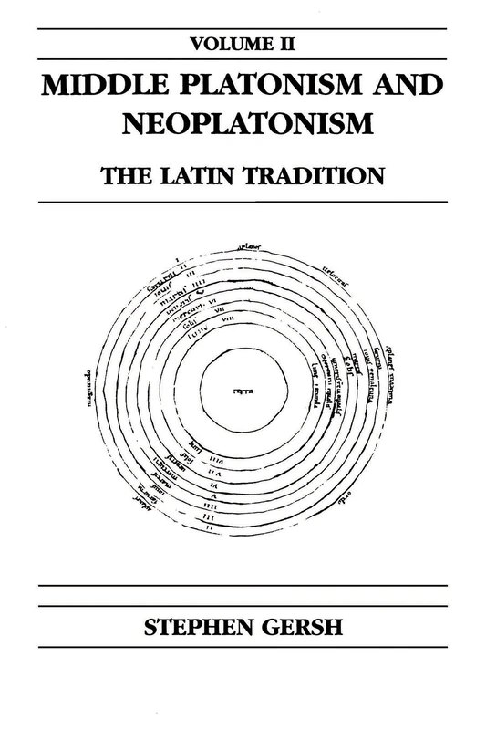 Middle Platonism and Neoplatonism, Volume 2: The Latin Tradition (Publications in Medieval Studies)