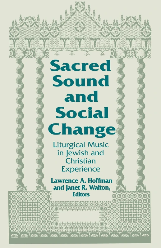 Sacred Sound and Social Change: Liturgical Music in Jewish and Christian Experience: 3 (Two Liturgical Traditions)