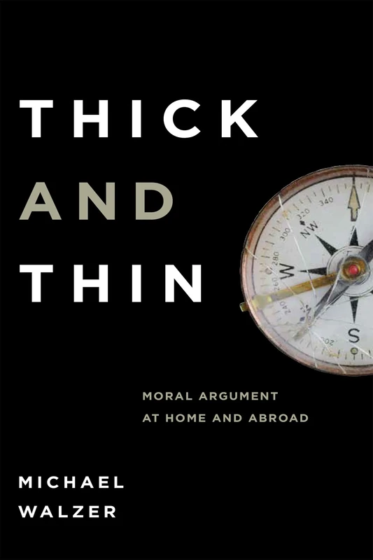 Thick and Thin: Moral Argument at Home and Abroad (Frank M. Covey, Jr., Loyola Lectures in Political Analysis) - Image 1