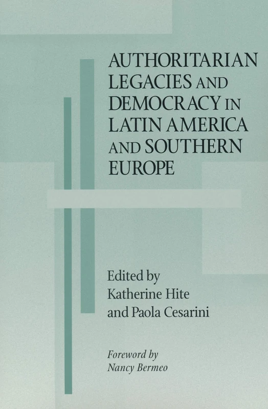 Authoritarian Legacies and Democracy in Latin America and Southern Europe (Kellogg Institute Series on Democracy and Development)
