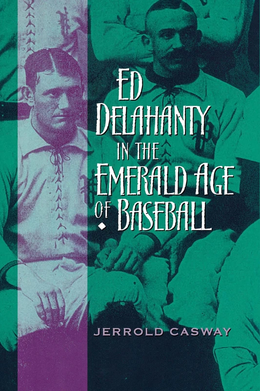 Ed Delahanty in the Emerald Age of Baseball - Image 1
