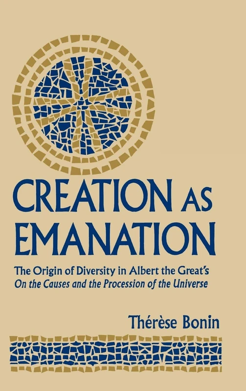 Creation as Emanation: The Origin of Diversity in Albert the Great's On the Causes and the Procession of the Universe: 29 (Publications in Medieval Studies)