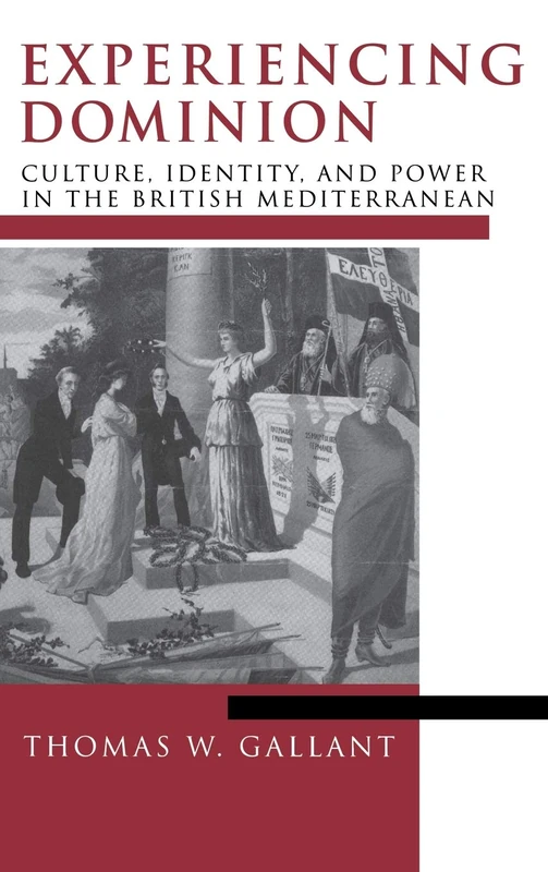 Experiencing Dominion: Culture, Identity, and Power in the British Mediterranean