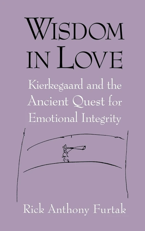 Wisdom in Love: Kierkegaard and the Ancient Quest for Emotional Integrity