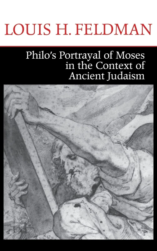Philo's Portrayal of Moses in the Context of Ancient Judaism: 15 (Christianity and Judaism in Antiquity)