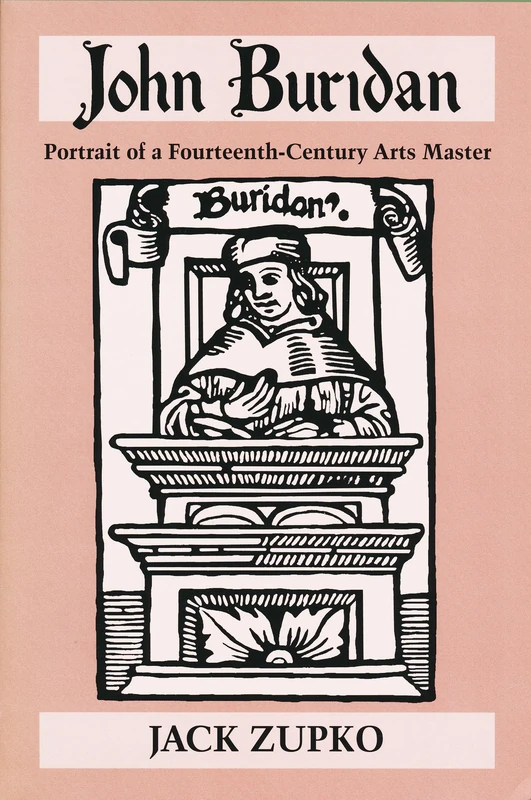 John Buridan: Portrait of a Fourteenth-Century Arts Master (Publications in Medieval Studies)
