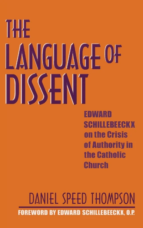 Language of Dissent: Edward Schillebeeckx on the Crisis of Authority in the Catholic Church