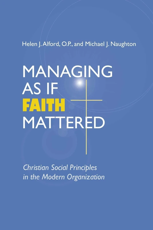 Managing As If Faith Mattered: Christian Social Principles in the Modern Organization (Catholic Social Tradition) - Image 1