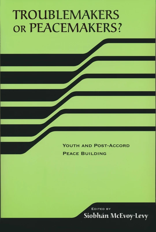 Troublemakers or Peacemakers?: Youth and Post-Accord Peace Building (RIREC Project on Post-Accord Peacebuilding)