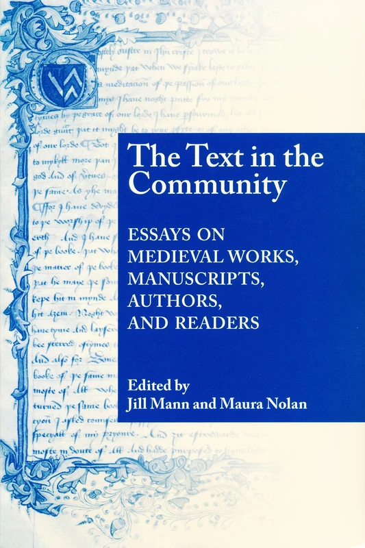 Text In The Community: Essays on Medieval Works, Manuscripts, Authors, and Readers