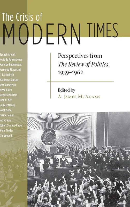 Crisis of Modern Times: Perspectives from The Review of Politics, 1939-1962 (REVIEW OF POLITICS Series)