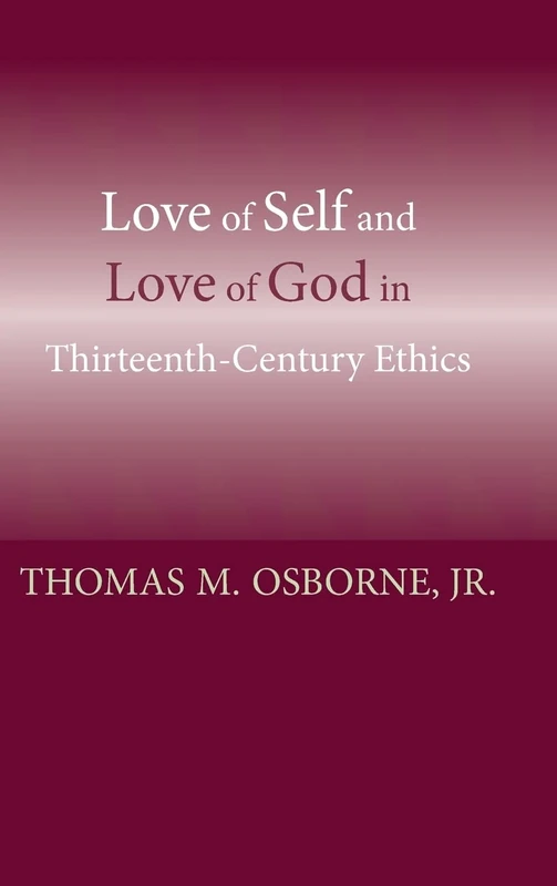 Love of Self and Love of God in Thirteenth-Century Ethics
