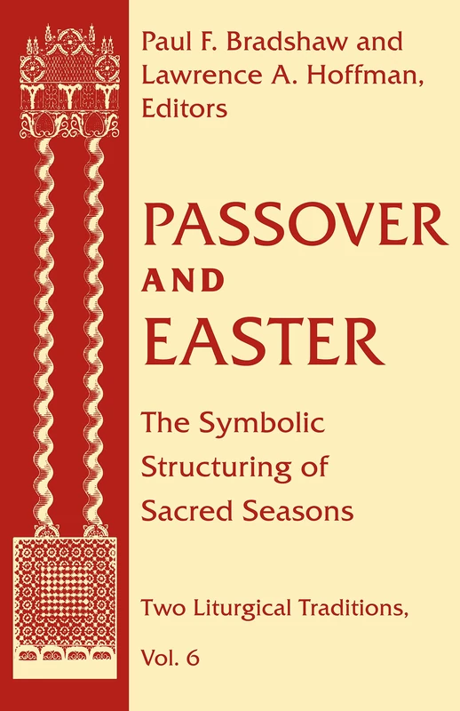 Passover and Easter: The Symbolic Structuring of Sacred Seasons: 6 (Two Liturgical Traditions)