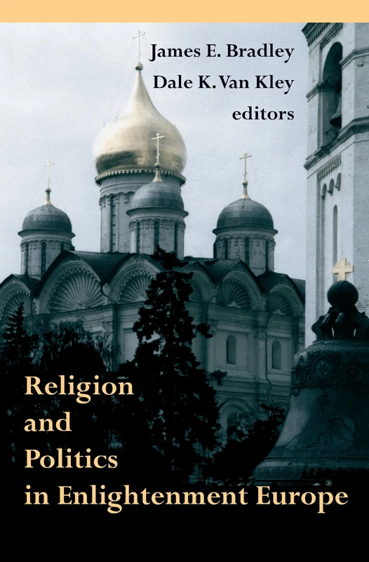 Religion and Politics in Enlightenment Europe (Erasmus Institute Books)