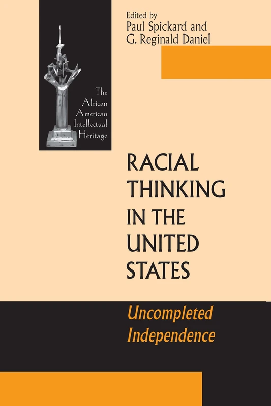 Racial Thinking in the United States: Uncompleted Independence (African American Intellectual Heritage)