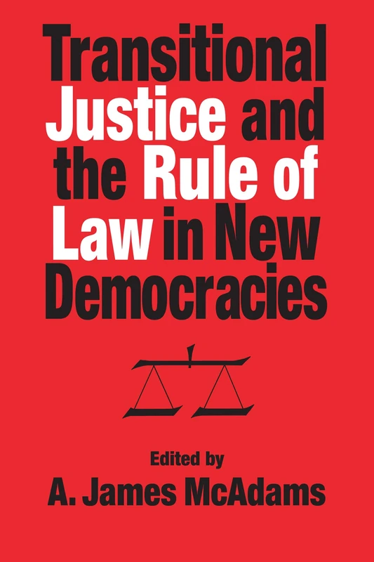 Transitional Justice and the Rule of Law in New Democracies (Kellogg Institute Series on Democracy and Development)