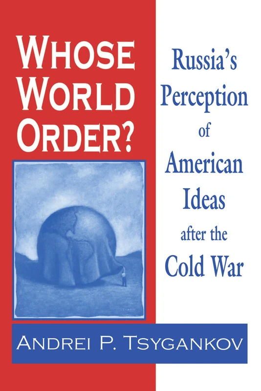 Whose World Order?: Russia's Perception of American Ideas after the Cold War