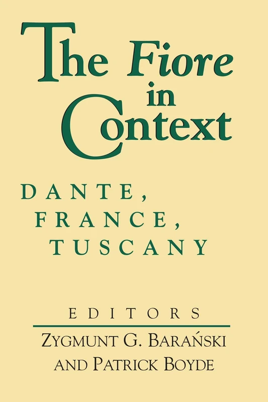 Fiore in Context, The: Dante, France, Tuscany: 2 (William and Katherine Devers Series in Dante and Medieval Italian Literature)