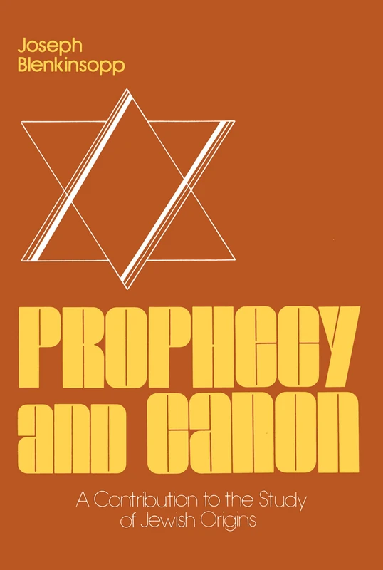 Prophecy and Canon: A Contribution to the Study of Jewish Origins: 3 (Studies in Judaism and Christianity)
