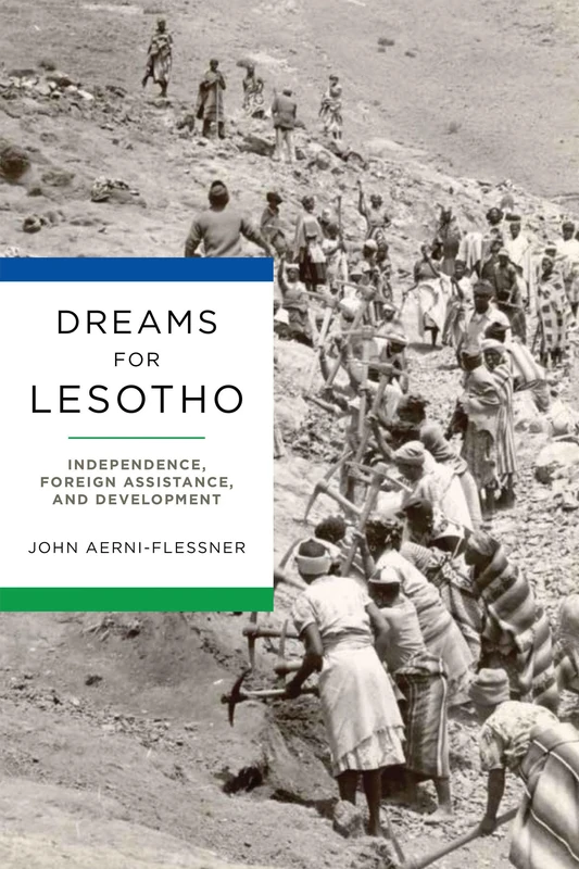 Dreams for Lesotho: Independence, Foreign Assistance, and Development (Kellogg Institute Series on Democracy and Development) - Image 1