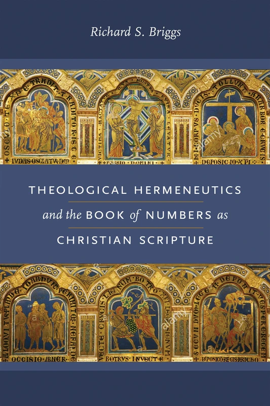 Theological Hermeneutics and the Book of Numbers as Christian Scripture (Reading the Scriptures)