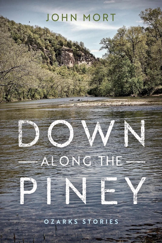 Down Along the Piney: Ozarks Stories (Richard Sullivan Prize in Short Fiction) - Image 1