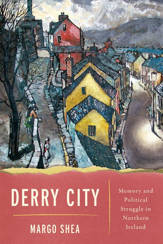 Derry City: Memory and Political Struggle in Northern Ireland - Image 1