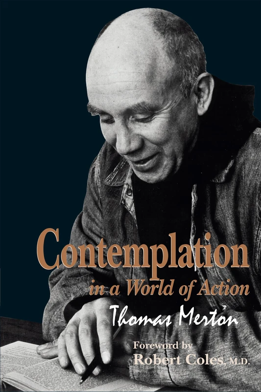 Contemplation in a World of Action: Second Edition, Restored and Corrected: 1 (Gethsemani Studies in Psychological and Religious Anthropology)