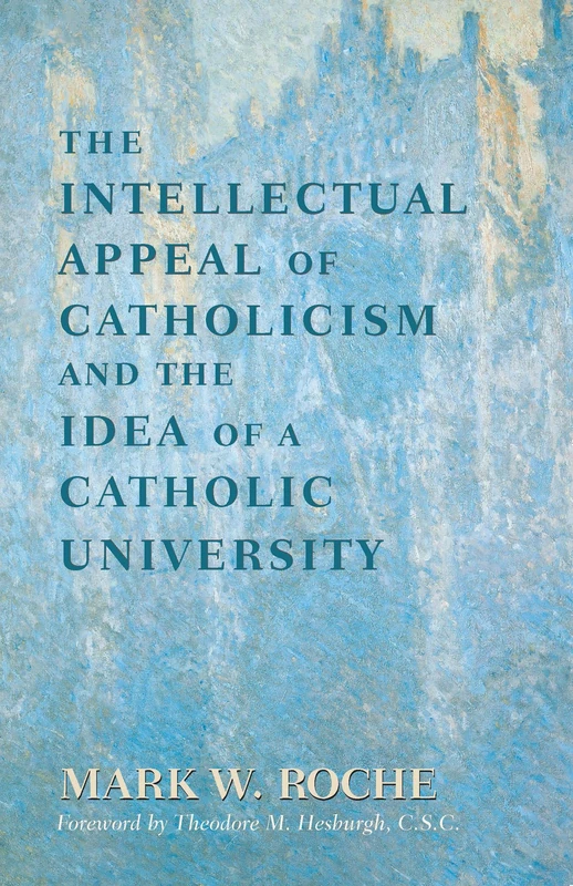 The Intellectual Appeal of Catholicism and the Idea of a Catholic University - Image 1
