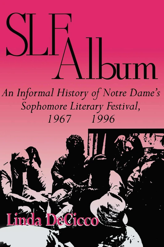 SLF Album: An Informal History of Notre Dame's Sophomore Literary Festival 1967-1996 - Image 1