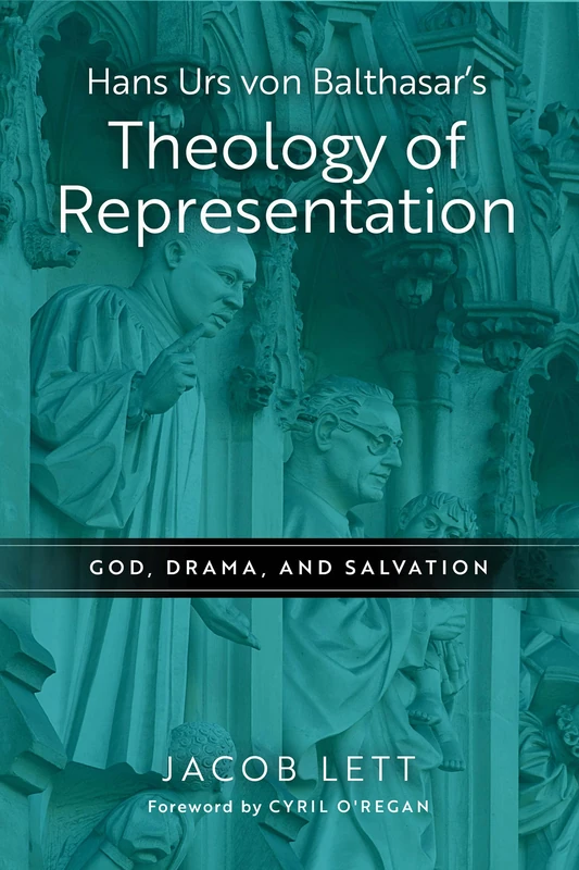 Balthasar's Theology of Representation - Notre Dame Press