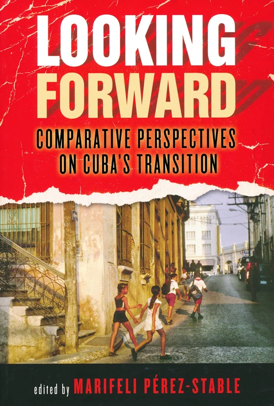 Looking Forward: Comparative Perspectives on Cuba's Transition (Kellogg Institute Series on Democracy and Development)